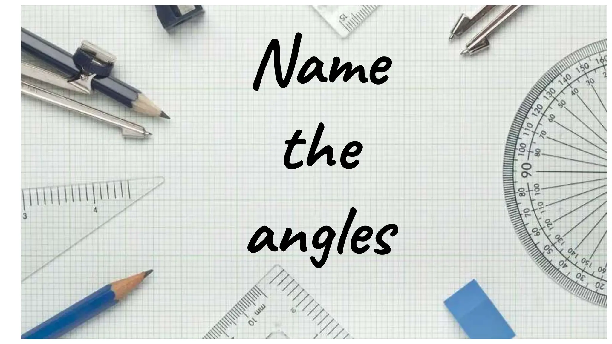 Name
the
angles