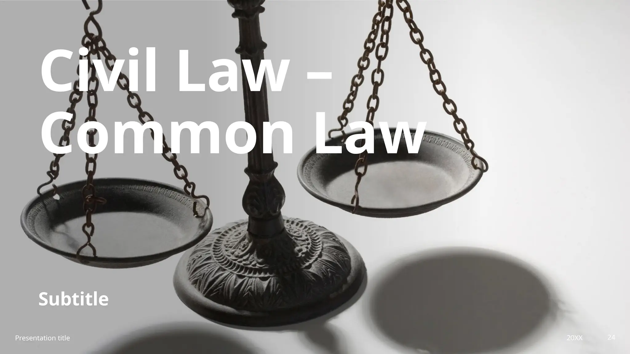 Civil Law –
Common Law
Subtitle
Presentation title 20XX 24
 