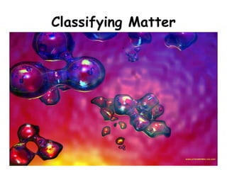 Classifying Matter 