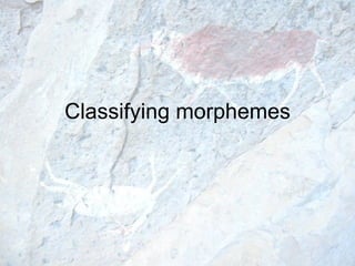 Classifying morphemes 