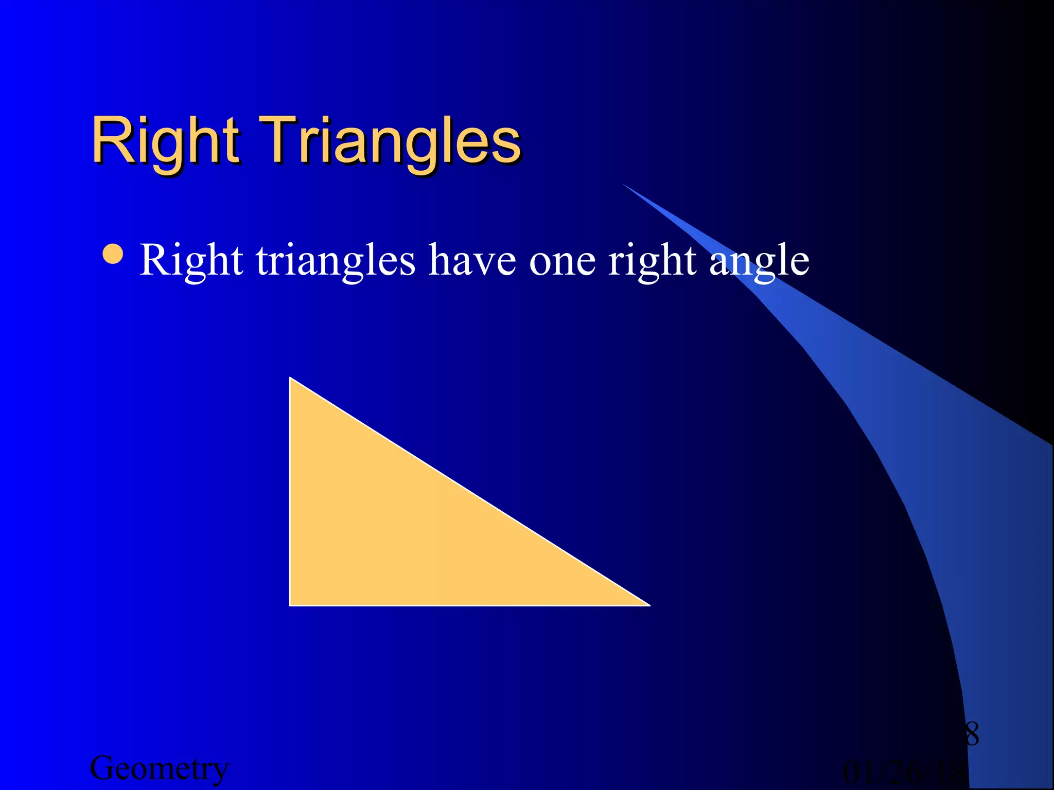 01/26/18Geometry
8
Right TrianglesRight Triangles
Right triangles have one right angle
 