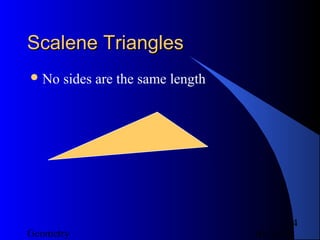 01/26/18Geometry
4
Scalene TrianglesScalene Triangles
No sides are the same length
 