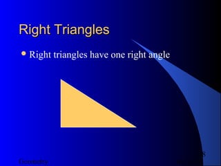 01/26/18Geometry
8
Right TrianglesRight Triangles
Right triangles have one right angle
 