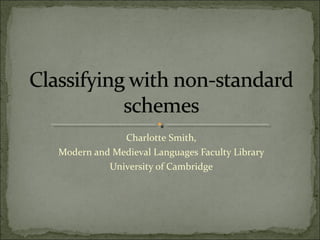 Charlotte Smith,
Modern and Medieval Languages Faculty Library
University of Cambridge

 