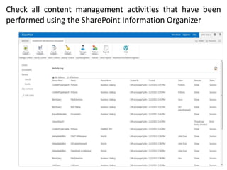 Check all content management activities that have been
performed using the SharePoint Information Organizer
 