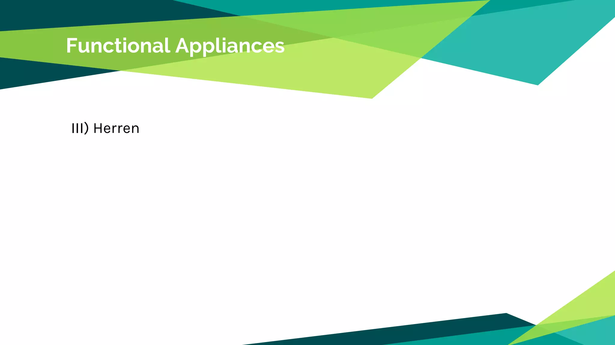 Functional Appliances
III) Herren
 