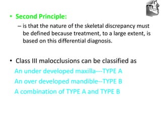 VT’s
• Second Principle:
– is that the nature of the skeletal discrepancy must
be defined because treatment, to a large extent, is
based on this differential diagnosis.
• Class III malocclusions can be classified as
An under developed maxilla---TYPE A
An over developed mandible--TYPE B
A combination of TYPE A and TYPE B
 