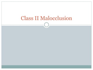 Class II Malocclusion
 