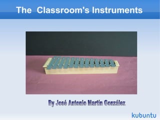 The  Classroom's Instruments By José Antonio Martín González 