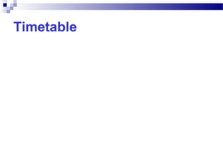 Timetable
 