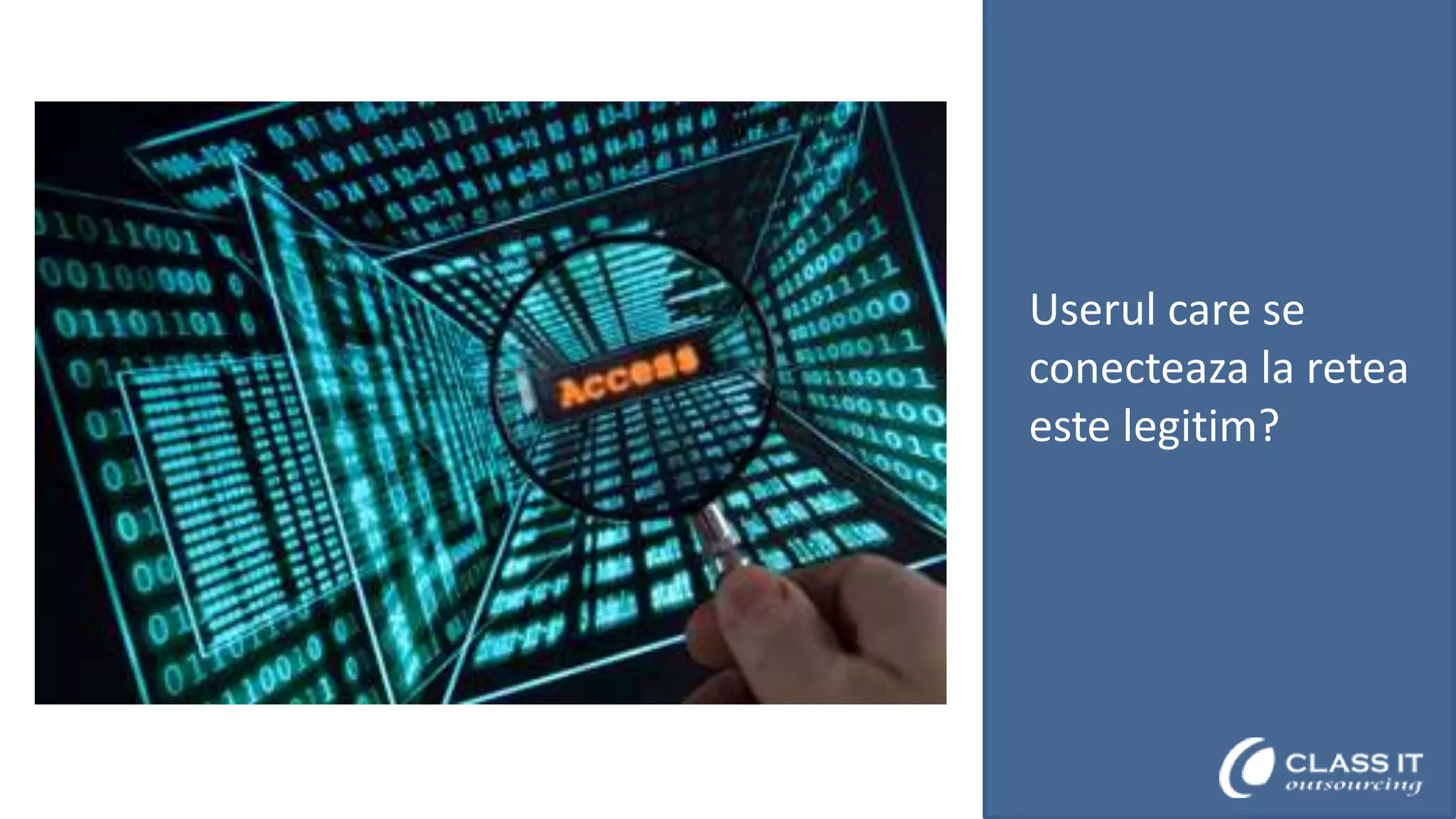 Userul care se
conecteaza la retea
este legitim?

 