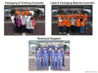 classita (m) sdn bhd
Packaging & Finishing Controller Label & Packaging Material Controller
Technical Support
 