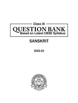 Sanskrit
Question Bank
Class IX
Based on Latest CBSE Syllabus
2022-23
 