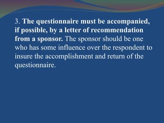 <ul><li>3.  The questionnaire must be accompanied, if possible, by a letter of recommendation from a sponsor.  The sponsor...