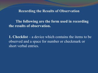 Recording the Results of Observation ,[object Object],[object Object]