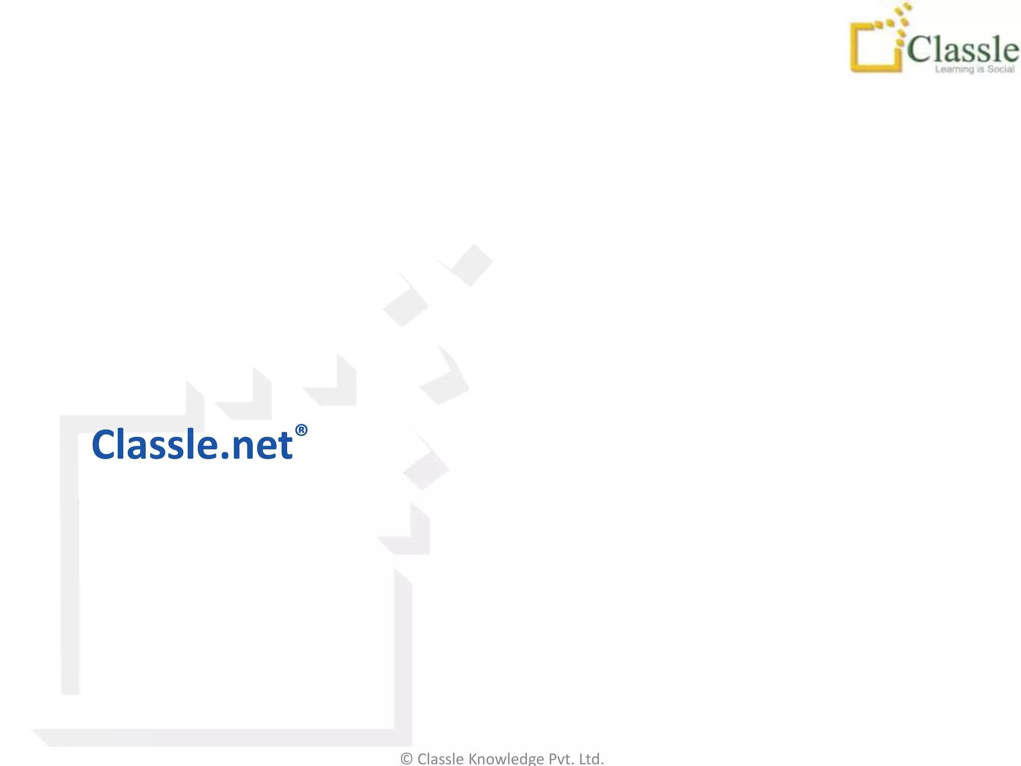 Classle.net®




               © Classle Knowledge Pvt. Ltd.
 