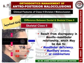 9/9/2021
Antero-Posterior
Malocclusions,
Ahmed
Safwat
21
Clinical Features of Class II Division I Malocclusion
ORTHODONTIC...