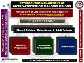 9/9/2021
Antero-Posterior
Malocclusions,
Ahmed
Safwat
80
Management of Class II Division I Malocclusion
In Permanent Denti...
