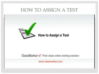 HOW TO ASSIGN A TEST
 