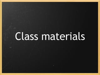 Class materials 