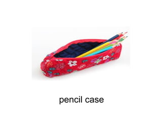 pencil case 
 