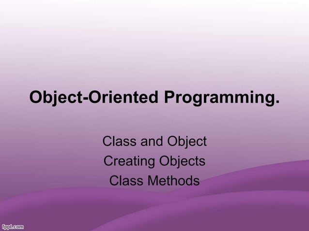 creating objects and Class methods | PPT