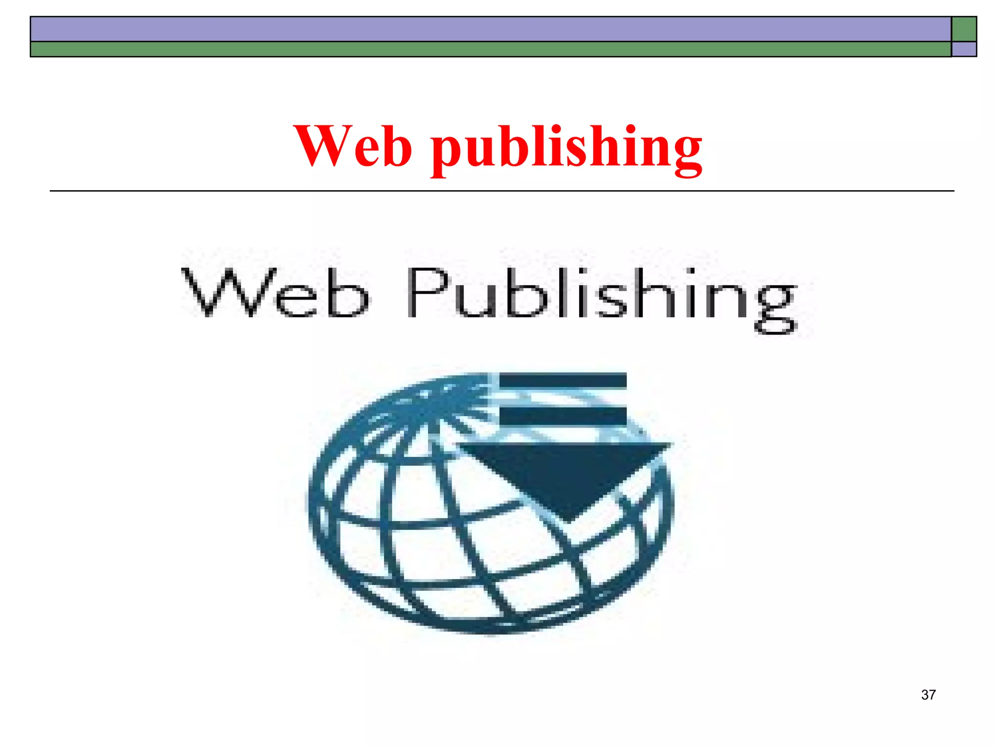 Web publishing




                 37
 