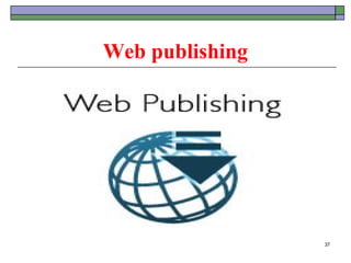 Web publishing




                 37
 