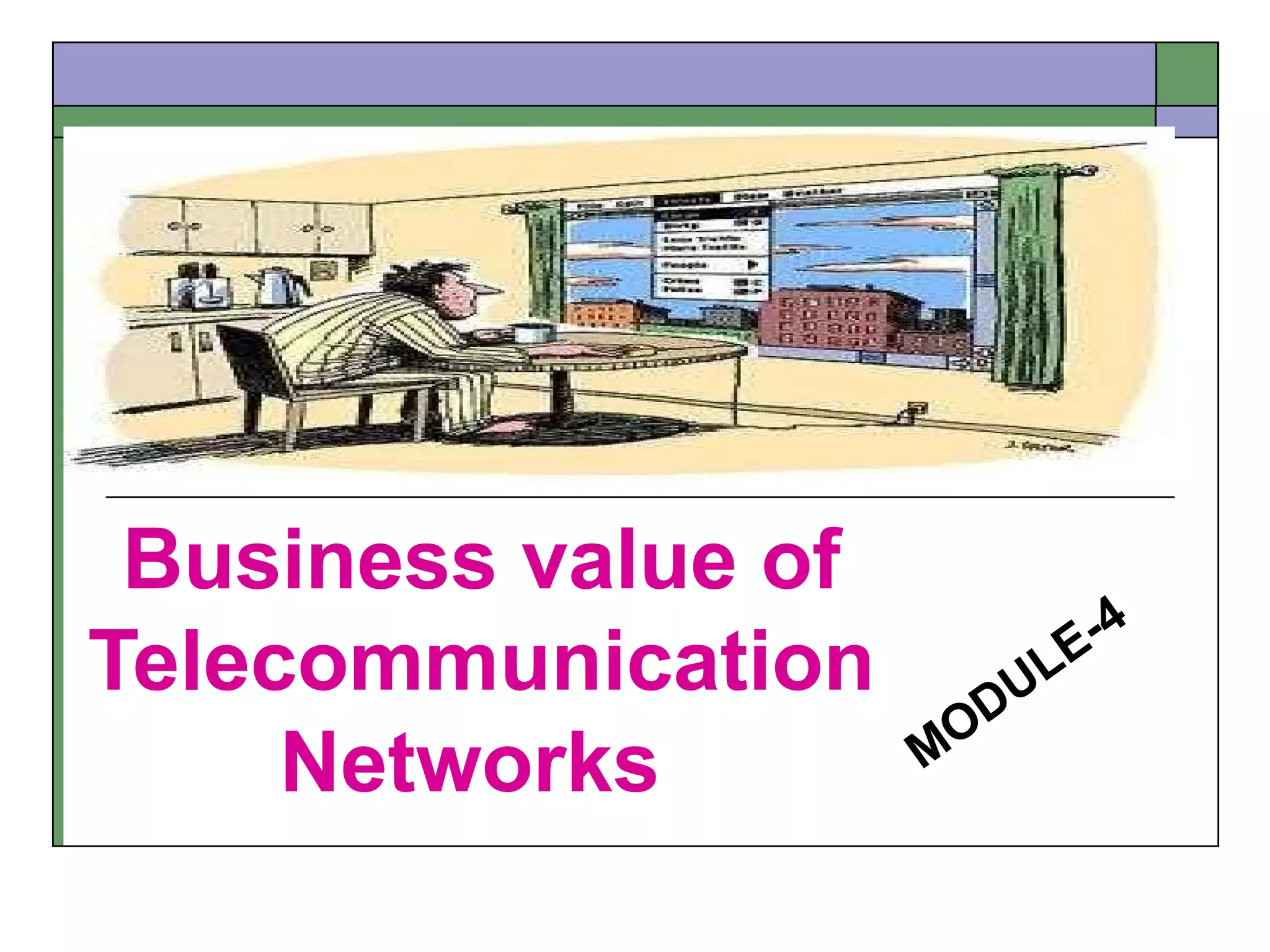 Business value of
                           -4
Telecommunication      DU
                         LE
                      O
     Networks        M
 
