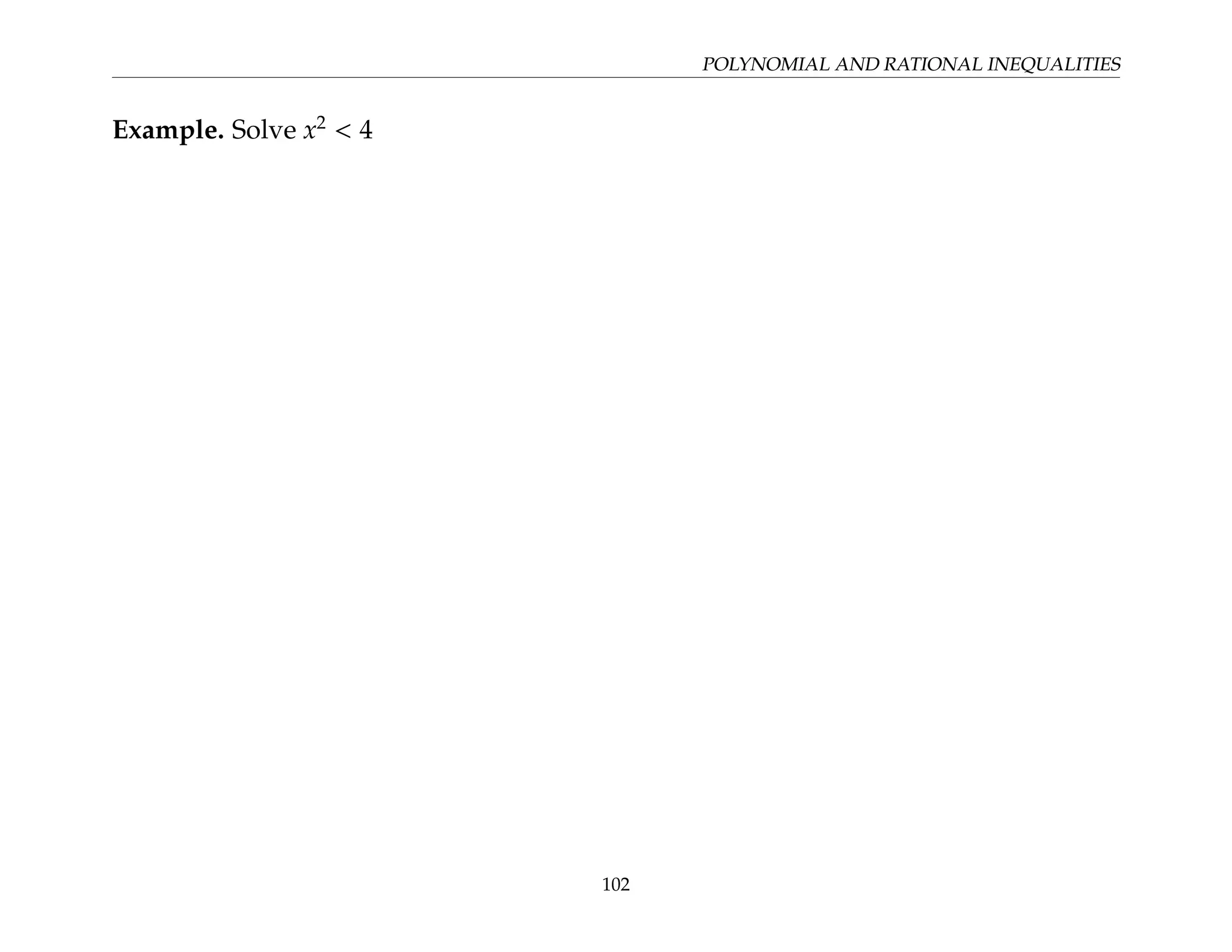 POLYNOMIAL AND RATIONAL INEQUALITIES
Example. Solve x2
 4
102
 