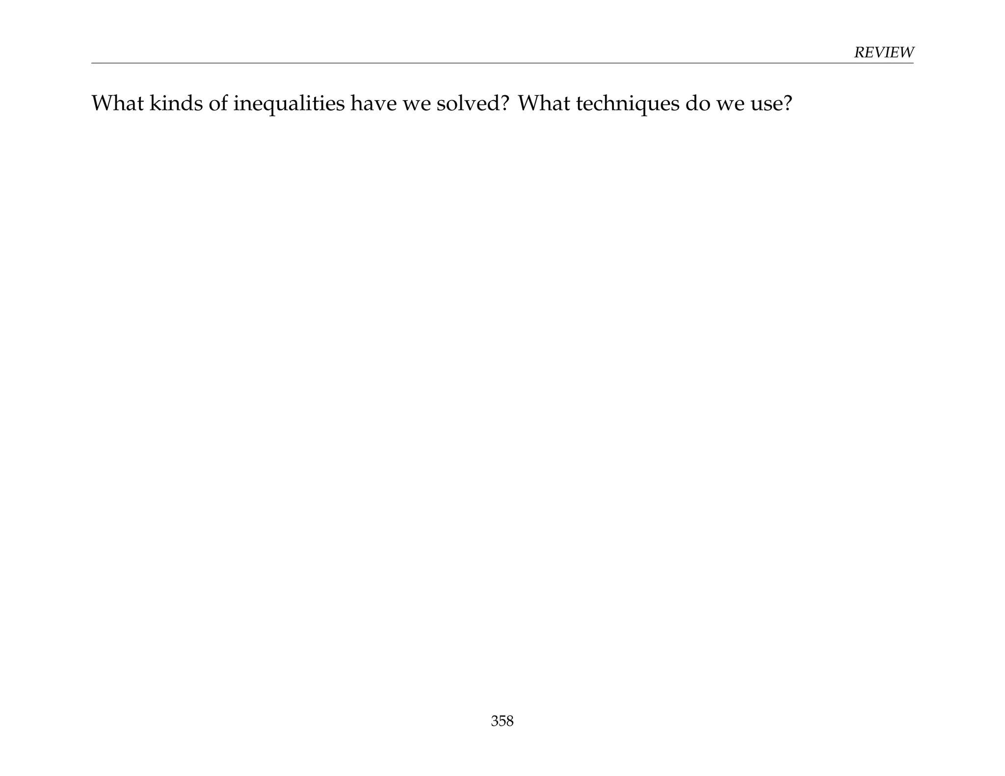 REVIEW
What kinds of inequalities have we solved? What techniques do we use?
358
 