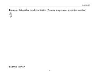 RADICALS
Example. Rationalize the denominator. (Assume x represents a positive number.)
3x
√
x
END OF VIDEO
16
 