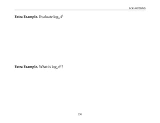 LOGARITHMS
Extra Example. Evaluate log4 43
Extra Example. What is log6 6x
?
230
 