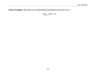 LOGARITHMS
Extra Example. Rewrite as an exponential equation and solve for x:
logx+3 0.01 = 2
233
 
