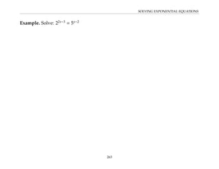 SOLVING EXPONENTIAL EQUATIONS
Example. Solve: 22x−3
= 5x−2
263
 
