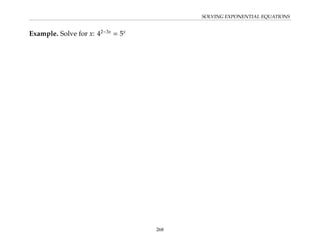 SOLVING EXPONENTIAL EQUATIONS
Example. Solve for x: 42−3x
= 5x
268
 