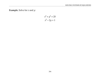 SOLVING SYSTEMS OF EQUATIONS
Example. Solve for x and y:
x2
+ y2
= 25
x2
− 2y = 1
294
 