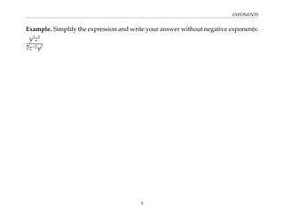 EXPONENTS
Example. Simplify the expression and write your answer without negative exponents:
y3
z5
7z−2y7
5
 