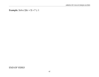 ABSOLUTE VALUE INEQUALITIES
Example. Solve 2|4x + 5| + 7 ≥ 1
END OF VIDEO
87
 