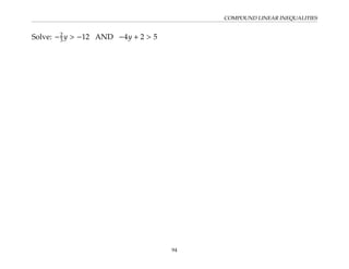 COMPOUND LINEAR INEQUALITIES
Solve: −2
3 y  −12 AND −4y + 2  5
94
 