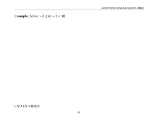 COMPOUND LINEAR INEQUALITIES
Example. Solve: −3 ≤ 6x − 2  10
END OF VIDEO
95
 