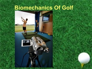 Biomechanics Of Golf
 