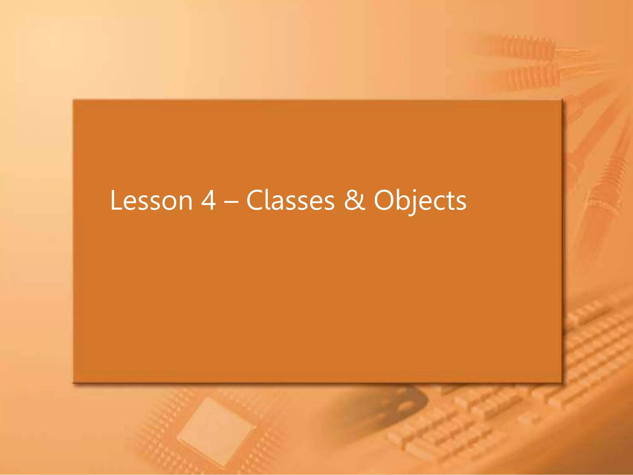 Lesson 4 – Classes & Objects 