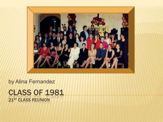 Class of 1981 21st Class reunion by Alina Fernandez 