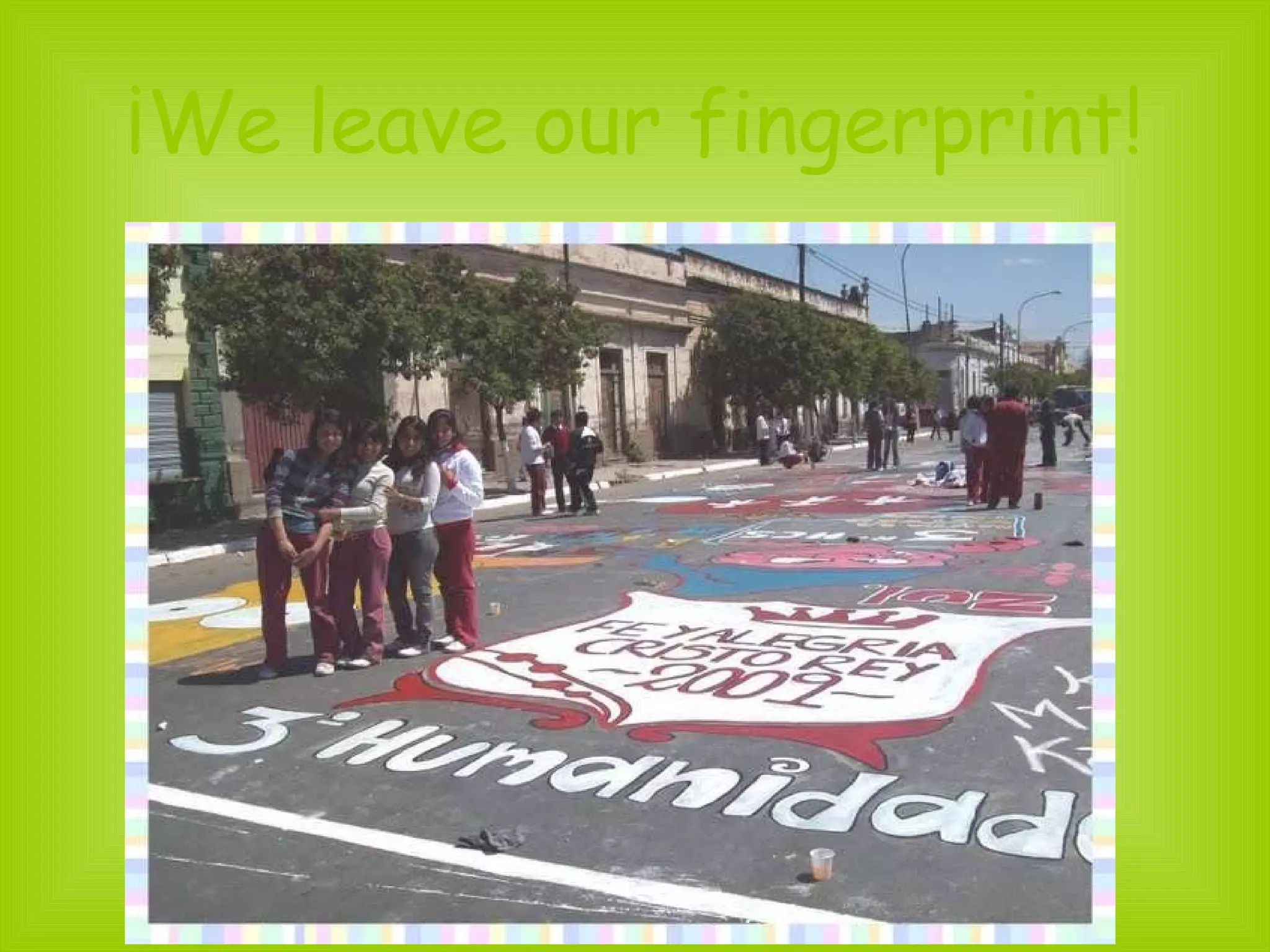 ¡We leave our fingerprint! 