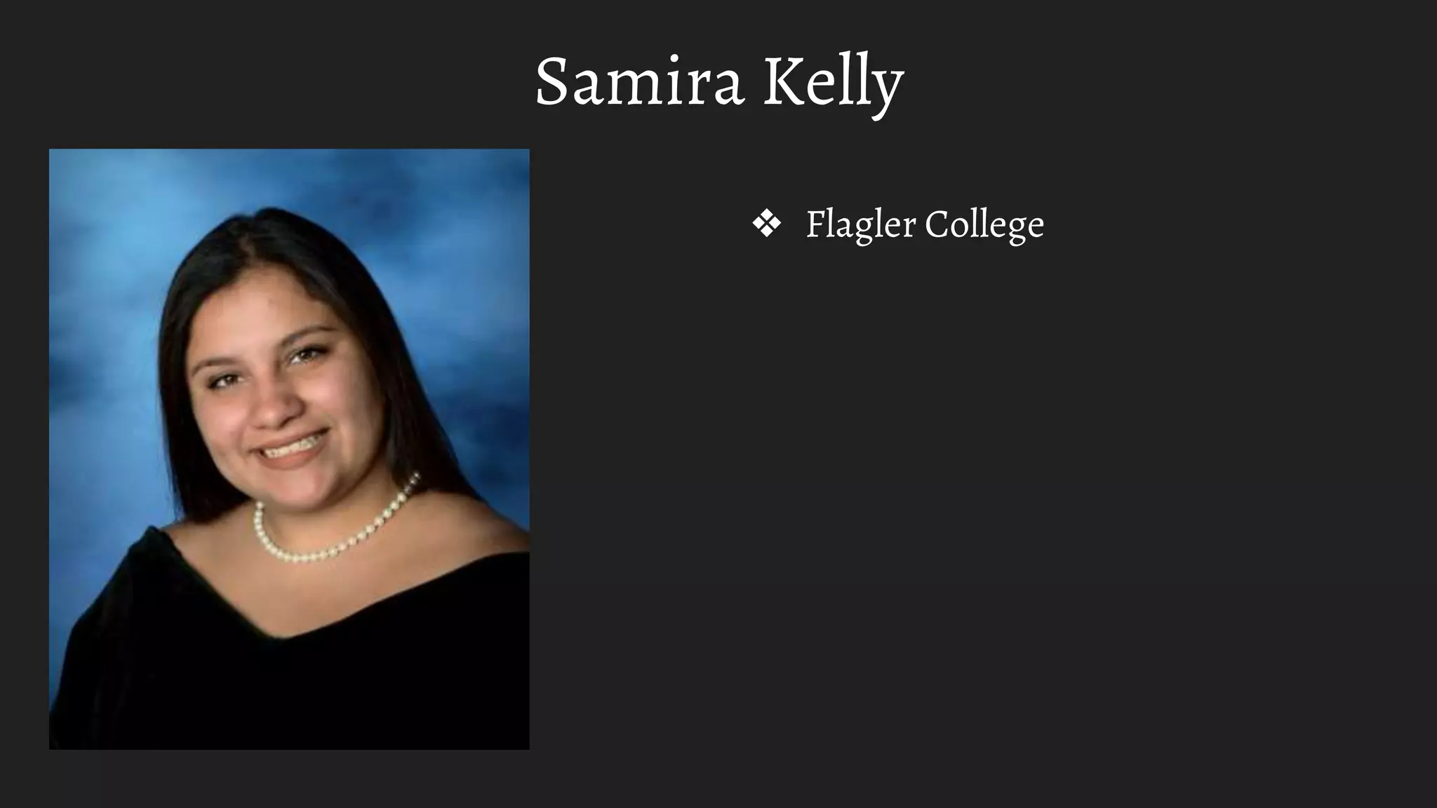 Samira Kelly
❖ Flagler College
 