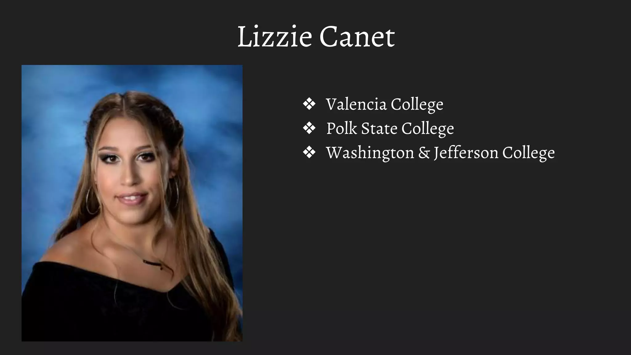 Lizzie Canet
❖ Valencia College
❖ Polk State College
❖ Washington & Jefferson College
 