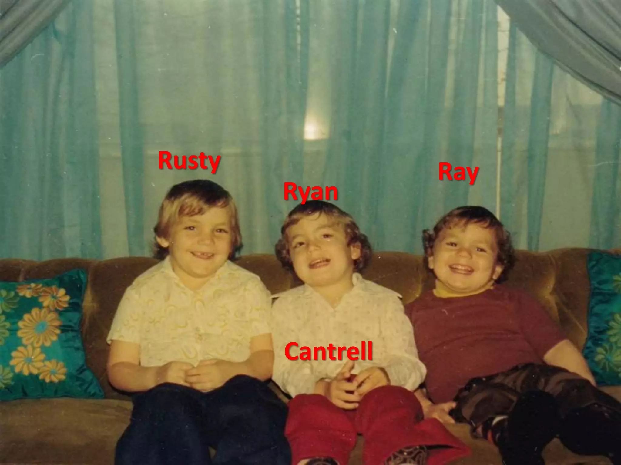 Rusty
Ryan
Ray
Cantrell
 