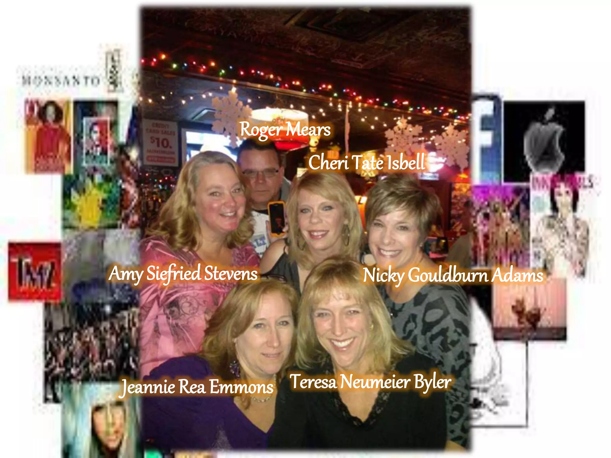 RogerMears
Amy SiefriedStevens
Cheri Tate Isbell
Nicky Gouldburn Adams
Jeannie Rea Emmons TeresaNeumeier Byler
 