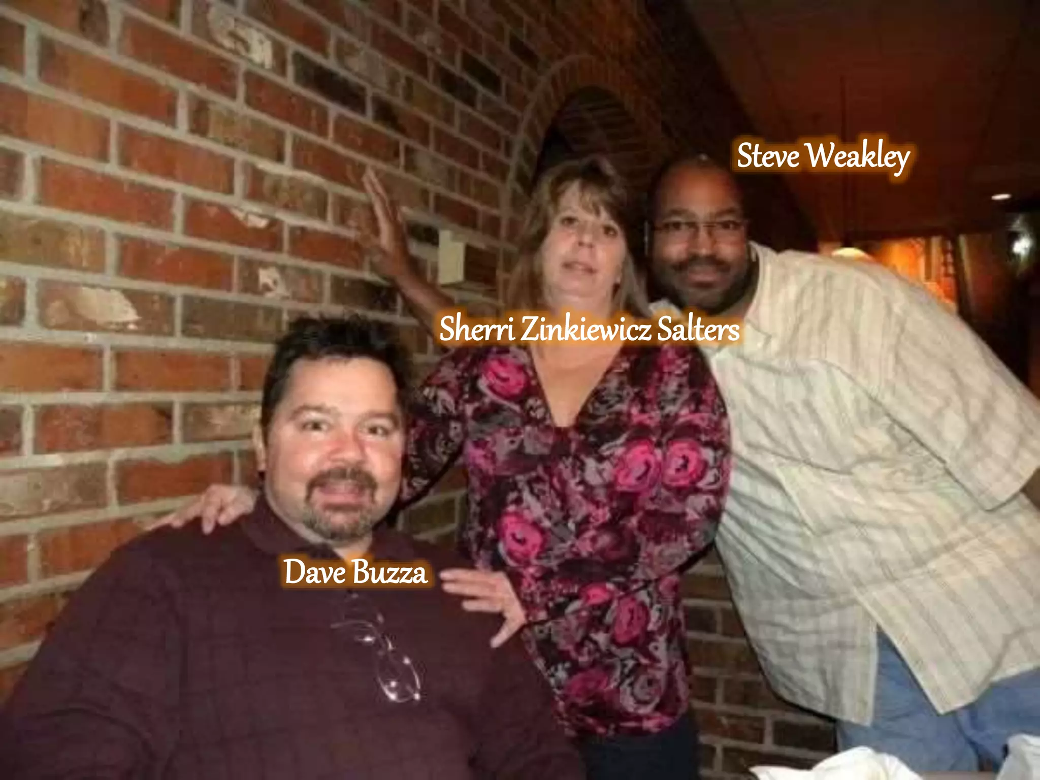 Dave Buzza
Sherri Zinkiewicz Salters
Steve Weakley
 